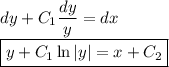 dy+C_1\dfrac{dy}y=dx\\
\boxed{y+C_1\ln|y|=x+C_2}