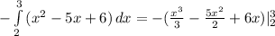 - \int\limits^3_2 {(x^2-5x+6)} \, dx 
=-( \frac{x^3}{3}- \frac{5x^2}{2}+6x)|^3_2
