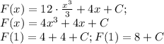 F(x)=12\cdot\frac{x^3}{3}+4x+C;\\ F(x)=4x^3+4x+C\\F(1)=4+4+C
; F(1)=8+C\\
