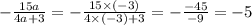 - \frac{15a}{4a + 3} = - \frac{15 \times ( - 3)}{4 \times ( - 3) + 3} = - \frac{ - 45}{ - 9} = - 5