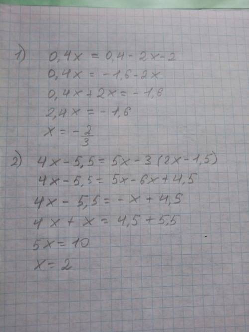 1) 0,4x=0,4-2x-2 2) 4x-5,5=5x-3(2x-1,5) решите !