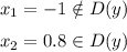 x_1 = -1 \notin D(y)
\medskip
\\
x_2=0.8 \in D(y)