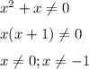 x^2+x\neq 0
\medskip
\\
x(x+1)\neq 0
\medskip
\\
x\neq 0; x\neq -1