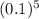 (0.1)^{5}