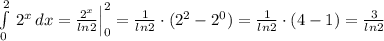 \int\limits^2_0\, 2^{x} \, dx=\frac{2^{x}}{ln2}\Big |_0^2=\frac{1}{ln2}\cdot (2^2-2^0)=\frac{1}{ln2}\cdot (4-1)= \frac{3}{ln2 }