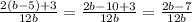 \frac{2(b - 5) + 3}{12b} = \frac{2b - 10 + 3}{12b} = \frac{2b - 7}{12b}
