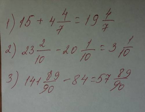Мне над 60 15 + 4,4/7 1 пример 23,2/10 -20,1/10 2 пример 141,89/90 - 84 3 пример решите мне надо