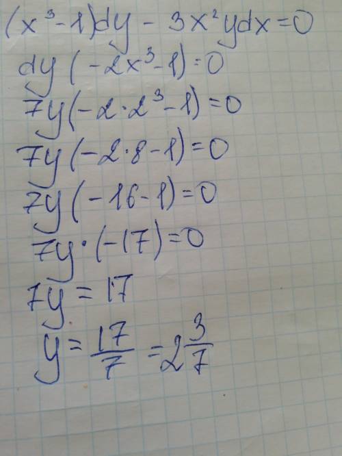 Решить дифференциальное уравнение (x^3-1)dy-3x^2ydx=0 и найти его частное решение, если y=7 при x=2