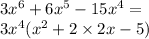 3 {x}^{6} + 6 {x}^{5} - 15 {x}^{4} = \\ 3 {x}^{4} (x ^{2} + 2 \times 2x - 5)