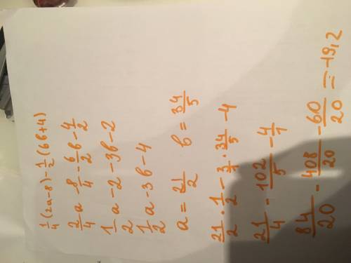 1/4(2а-8)-1/2(6в+4) при а: 2 1/2, при в: 3 4/5
