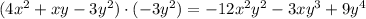 (4x^2+xy-3y^2)\cdot(-3y^2)=- 12x^2y^2 - 3xy^3 + 9y^4