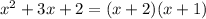 {x}^{2} + 3x + 2 = (x + 2)(x + 1)