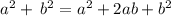 a {}^{2} + \: b {}^{2} = a {}^{2} + 2ab + b {}^{2}