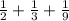 \frac{1}{2} + \frac{1}{3} + \frac{1}{9}