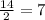 \frac{14}{2} = 7