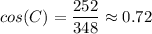 cos(C)=\displaystyle\frac{252}{348} \approx0.72