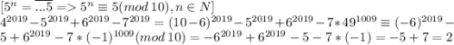 [5^n=\overline{...5}=5^n \equiv 5 (mod \:10) ,n\in N]\\ 4^{2019}-5^{2019}+6^{2019}-7^{2019} =(10-6)^{2019}-5^{2019}+6^{2019}-7*49^{1009} \equiv (-6)^{2019}-5+6^{2019} -7*(-1)^{1009} (mod \:10)=-6^{2019}+6^{2019}-5-7*(-1)=-5+7=2