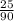 \frac{25}{90}