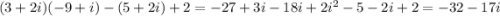 (3+2i)(-9+i)-(5+2i)+2=-27+3i-18i+2i^2-5-2i+2=-32-17i