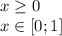 x\geq 0\\x \in [0;1]