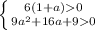 \left \{ {{6(1+a)0} \atop {9a^2+16a+90} \right.
