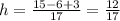 h=\frac{15-6+3}{17}=\frac{12}{17}