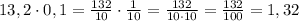 13,2 \cdot 0,1 = \frac{132}{10} \cdot \frac{1}{10} = \frac{132}{10\cdot10} = \frac{132}{100} = 1,32