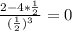 \frac{2- 4*\frac{1}{2} }{(\frac{1}{2}) ^{3} } =0