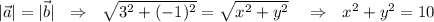 |\vec a|=|\vec b|~~\Rightarrow~~ \sqrt{3^2+(-1)^2}=\sqrt{x^2+y^2}~~~\Rightarrow~~ x^2+y^2=10