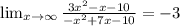 \lim_{x \to \infty} \frac{3x^2-x-10}{-x^2+7x-10}}=-3