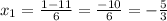 x_1=\frac{1-11}{6}=\frac{-10}{6}=-\frac{5}{3}