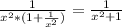 \frac{1}{x^2*(1+\frac{1}{x^2}) } =\frac{1}{x^2+1}