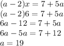 (a-2)x=7+5a\\(a-2)6=7+5a\\6a-12=7+5a\\6a-5a=7+12\\a=19