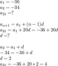a_1=-36\\a_2=-34\\a_{21}=?\\\\a_{n+1}=a_1+(n-1)d\\a_{21}=a_1+20d=-36+20d\\d=?\\\\a_2=a_1+d\\-34=-36+d\\d=2\\a_{21}=-36+20*2=4\\