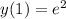 y(1) = e^{2}
