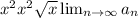 x^{2} x^{2} \sqrt{x} \lim_{n \to \infty} a_n