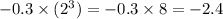 - 0.3 \times ( {2}^{3} ) = - 0.3 \times 8 = - 2.4