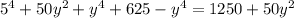 {5}^{4} + 50 {y}^{2} + {y}^{4} + 625 - {y}^{4} = 1250 + 50 {y}^{2}