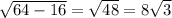 \sqrt{64-16} =\sqrt{48} =8\sqrt{3}