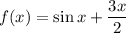 f(x) = \sin x+\dfrac{3x}{2}
