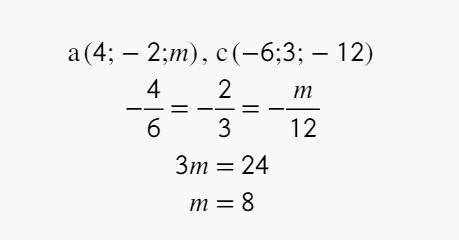 Найти значение m, если векторы a и c коллинеарны и а(4;-2;m), с(-6;3;-12)​