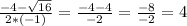 \frac{-4-\sqrt{16} }{2*(-1)} =\frac{-4-4}{-2} =\frac{-8}{-2} =4