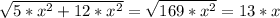 \sqrt{5*x^{2}+12*x^{2}} =\sqrt{169*x^{2} } =13*x