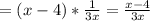 = (x-4)*\frac{1}{3x} =\frac{x-4}{3x}