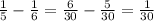 \frac{1}{5} - \frac{1}{6} = \frac{6}{30} - \frac{5}{30} = \frac{1}{30}