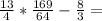 \frac{13}{4} * \frac{169}{64} - \frac{8}{3} =
