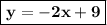 \boxed{\bf{y = -2x + 9}}