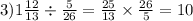 3)1 \frac{12}{13} \div \frac{5}{26} = \frac{25}{13} \times \frac{26}{5} = 10