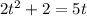 2t^2 + 2 = 5t