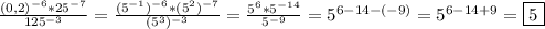 \frac{(0,2)^{-6}*25^{-7}}{125^{-3}}=\frac{(5^{-1})^{-6}*(5^{2})^{-7}}{(5^{3})^{-3}}=\frac{5^{6}*5^{-14}}{5^{-9}}=5^{6-14-(-9)}=5^{6-14+9}=\boxed5